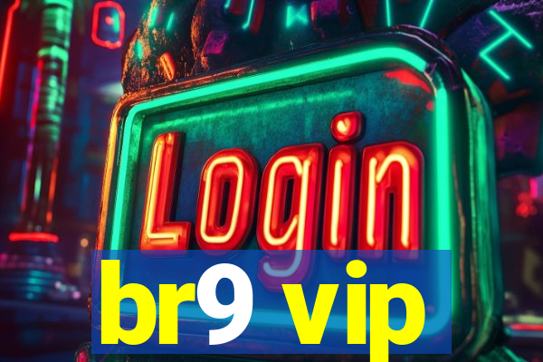 br9 vip